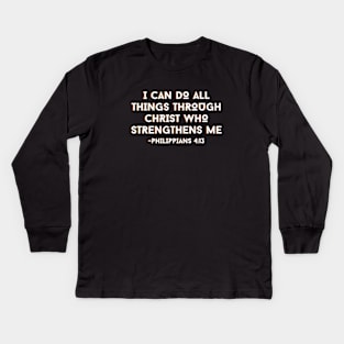 I can do all things through Christ who strengthens me | Bible Verse Kids Long Sleeve T-Shirt